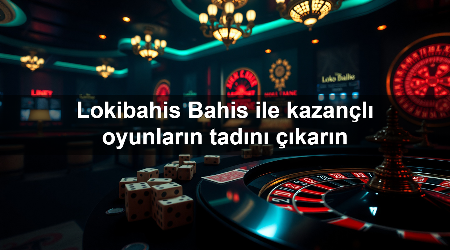 lokibahis bahis ile kazan l oyunlar n tad n kar n 1779748369822