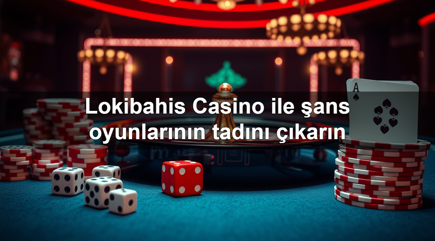 Lokibahis Casino ile şans oyunlarının tadını çıkarın 2 Lokibahis Casino ile şans oyunlarının tadını çıkarın