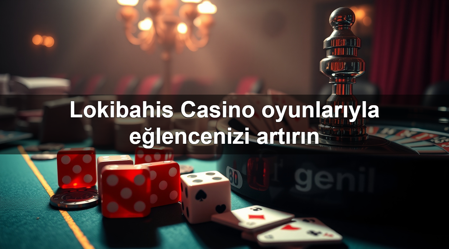 lokibahis casino oyunlar yla e lencenizi art r n 1779748529533