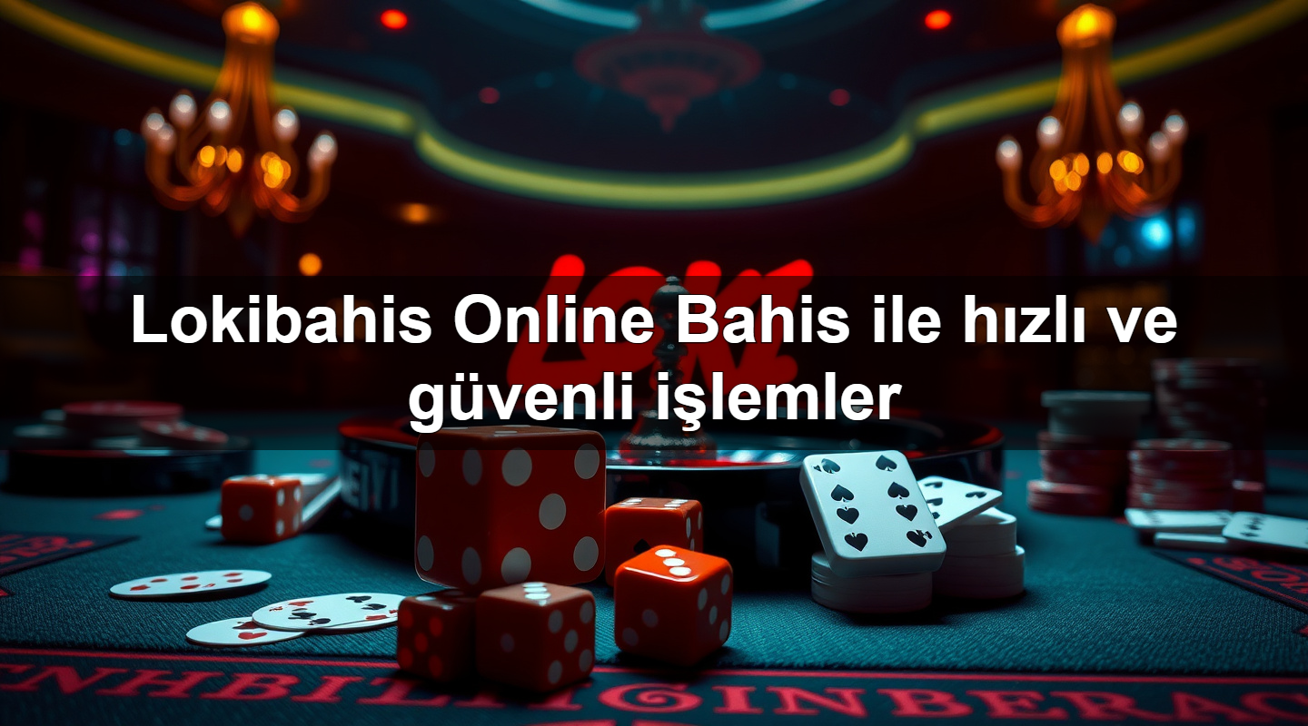 lokibahis online bahis ile h zl ve g venli i lemler 1779748426992
