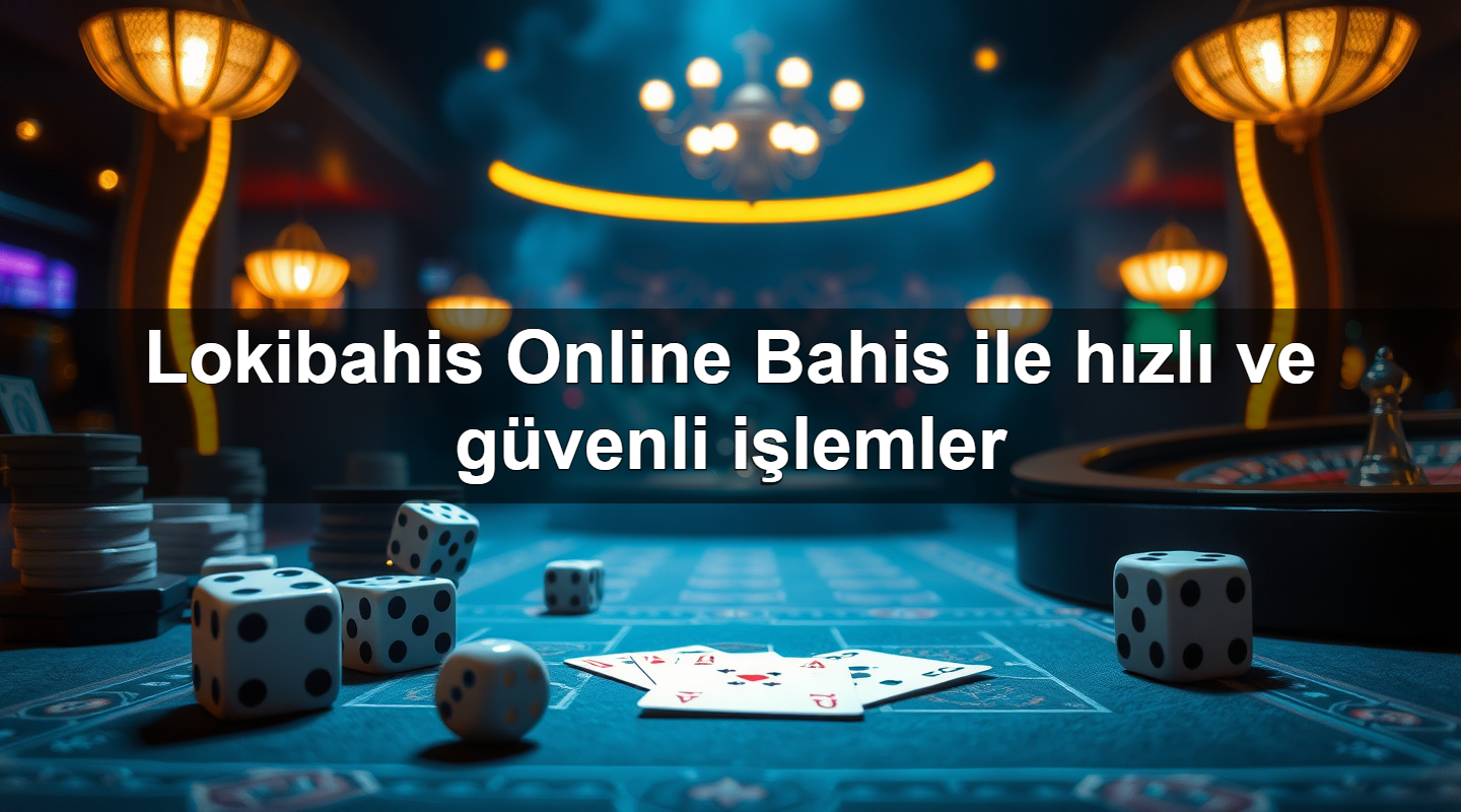 lokibahis online bahis ile h zl ve g venli i lemler 1779748441376