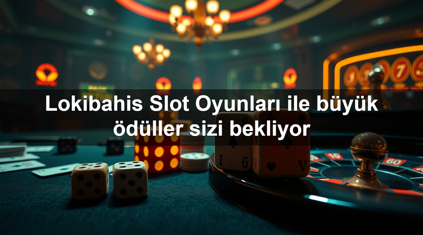 lokibahis slot oyunlar ile b y k d ller sizi bekliyor 1779748501133